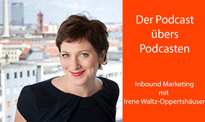 Porträt Irene Waltzoppertshäuser und Text: Der Podcast übers Podcasts, Inbaound Marketing