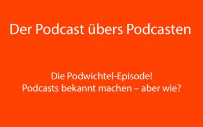 PüP_010 Die Podwichtel-Episode! Podcasts bekannt machen – aber wie?