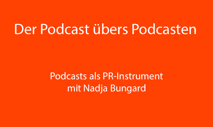nur Text: Der Podcast übers Podcasten: Podcasts als PR-Instument mit Nadja Bungard