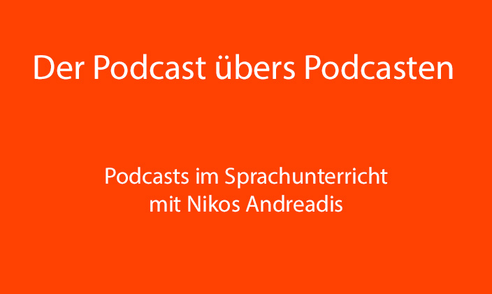 nur Text: Podcasts im Sprachunterricht mit Nikos Andreadis