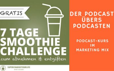 PüP_038 Mike Kaiser über den Podcast-Kurs „7 Tage Smoothie-Challenge“ im Marketing-Mix