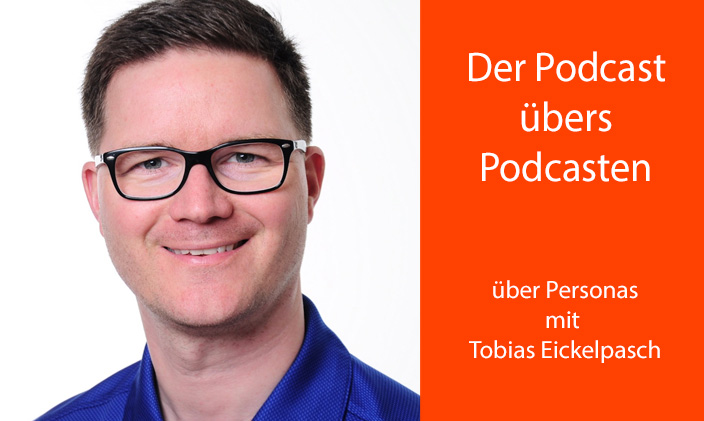 Porträt Tobias Eickelpasch, rechts daneben Text: Der Podcast übers Podcasten über Personas mit Tobias Eickelpasch