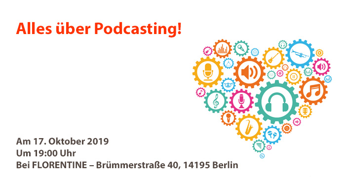 Alles über Podcasting - Vortrag am 17.10.2019 bei Flerentine, Brümmerstraße 40,14195 Berlin, 19:00 Uhr