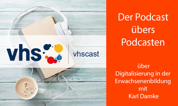 Cover VHS-Cast und Text: Der Podcast-übers-Podcasten über Digitalisierung in der Erwachsenenbildung mit Karl Danke