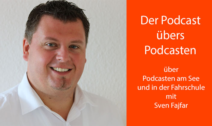 Porträt Sven Fajfar und daneben orangenes Textfeld: Der Podcast übers Podcasten über Podcasten am See und in der Fahrschule