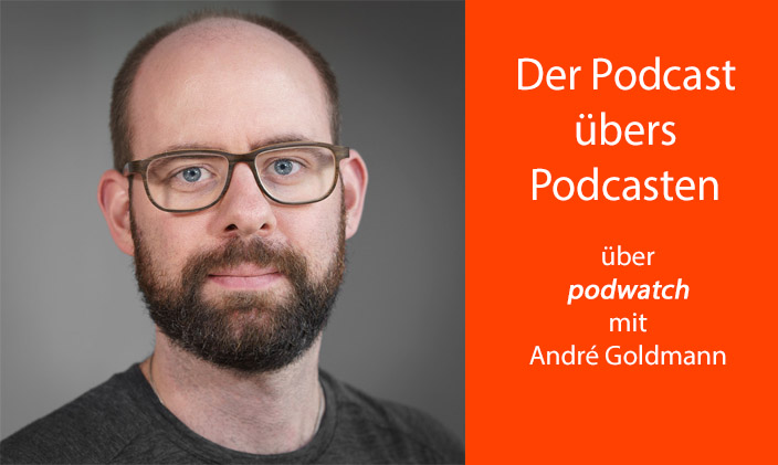 Porträt André Goldmann, rechts davon Text: Der podcast übers Podcasten über podwatch mit André Goldmann
