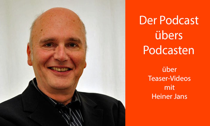 Porträt Heiner Jans daneben Text: Der Podcast übers Podcasten über Teaser-Videos mit Heiner Jans