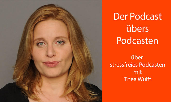 Porträt Thea Wulff, rechts Textfeld: Der Podcast übers Podcasten, über stressfreies Podcasten mit Thea Wulff