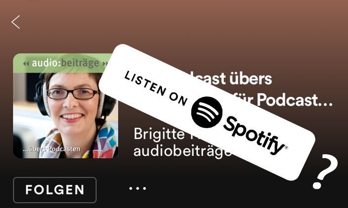 Screen Podcast übers Podcasten auf Spotify mit Spotify-Badget und Fragezeichen