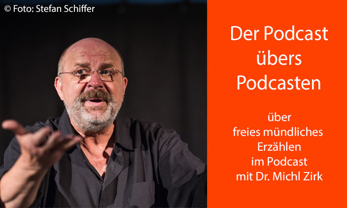 Porträt Michl Zirk daneben Text: Der Podcast übers Podcasten über freies mündliches Erzählen im Podcast mit Michl Zirk