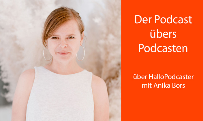 Brustbild Anika Bors daneben Textfeld: der Podcast übers Podcasten über HalloPodcaster mit Anika Bors