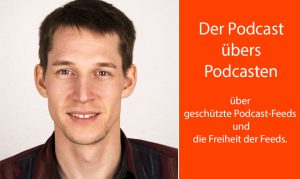 Porträt Fabio Bacigalupo. Text: Podcast übers Podcasten über geschützte Podcastfeeds und die Freiheit der Feeds