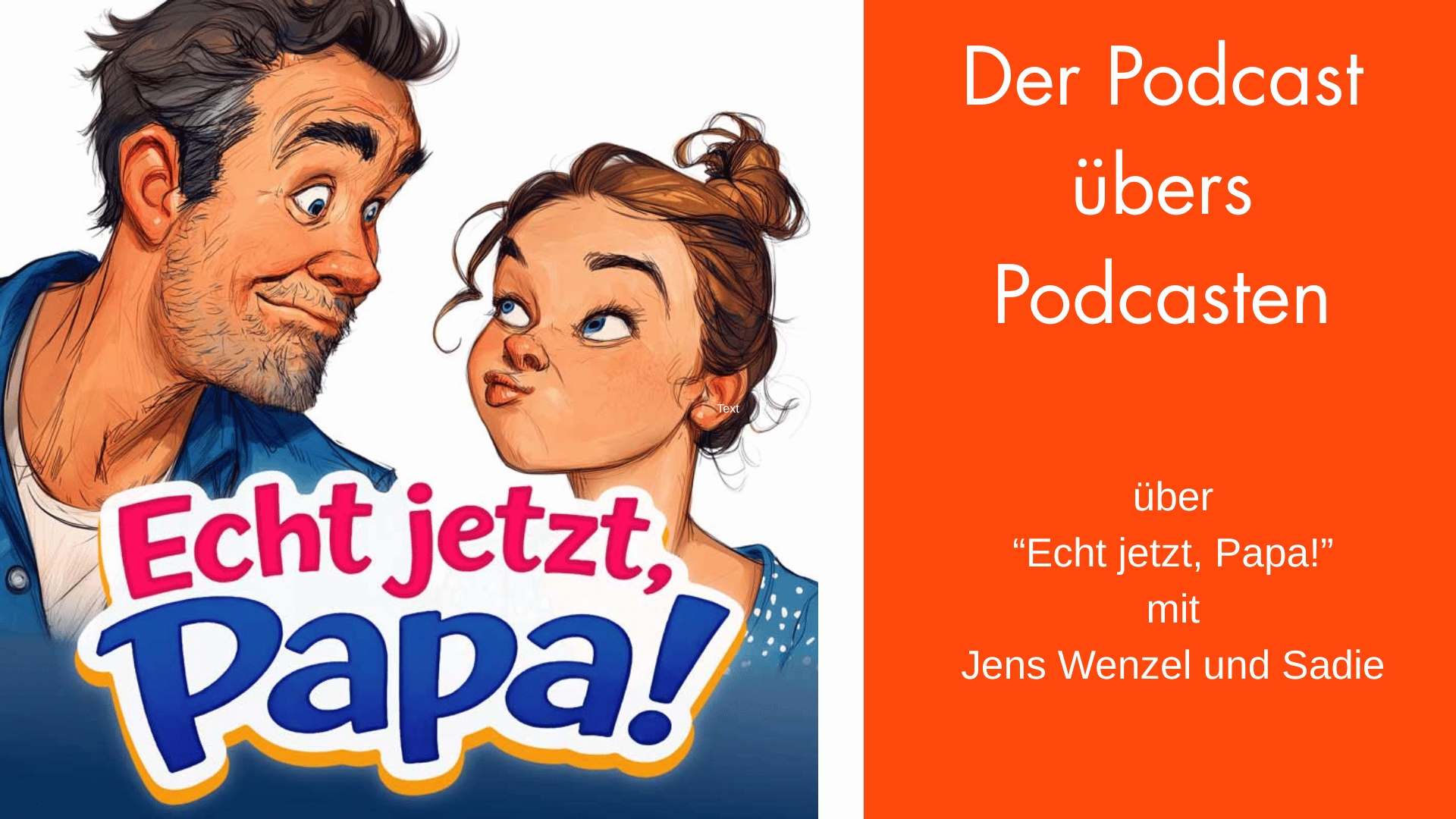 Der Podcast übers Podcasten Podcast-Cover von "echt jetzt, Papa". Daneben Text: Der Podcast übers Podcasten über "echt jetzt, Papa" mit Jens Wenzel und Sadie.